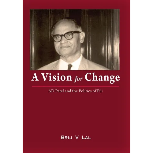 A Vision for Change: AD Patel and the Politics of Fiji - Paperback