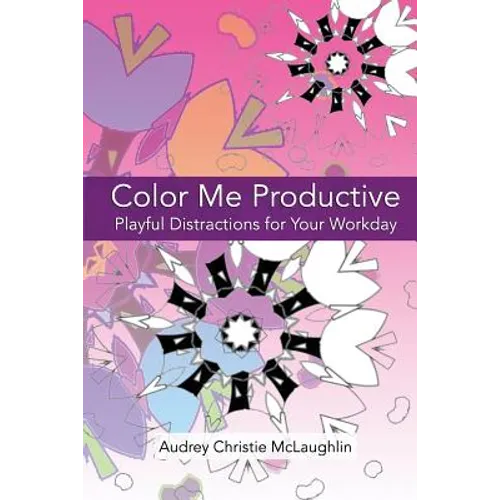 Color Me Productive: Playful Distractions to Inspire Your Work Day - Paperback