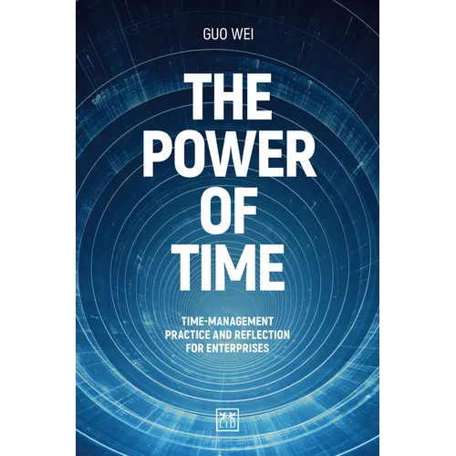 The Power of Time: Time-Management Practice and Reflection for Enterprises - Hardcover