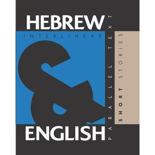 Hebrew Short Stories: Dual Language Hebrew-English, Interlinear & Parallel Text - Paperback
