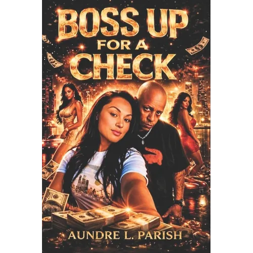 Boss Up for a Check: Get It Out Da Mudd, With Cartel Ties & Dancin with the Devil - Paperback