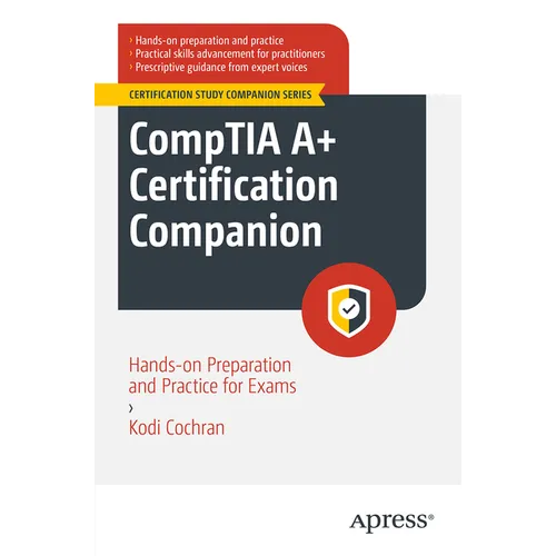 Comptia A+ Certification Companion: Hands-On Preparation and Practice for Exams 220-1101 & 220-1102 - Paperback