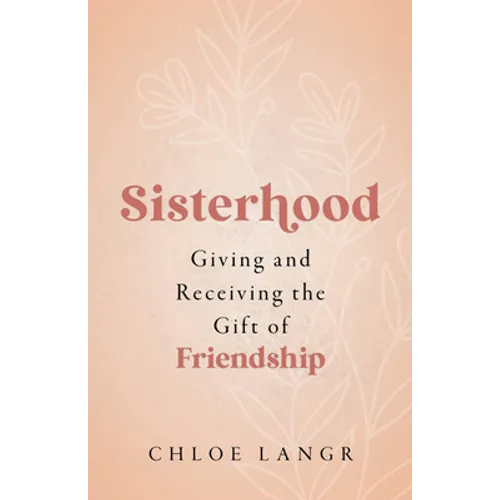 Sisterhood: Giving and Receiving the Gift of Friendship - Paperback
