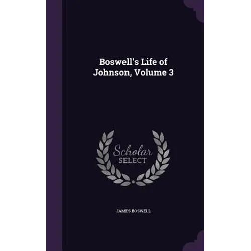 Boswell's Life of Johnson, Volume 3 - Hardcover