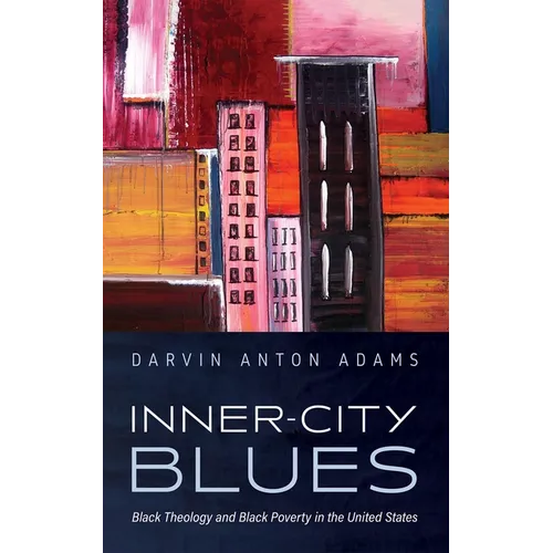 Inner-City Blues: Black Theology and Black Poverty in the United States - Hardcover