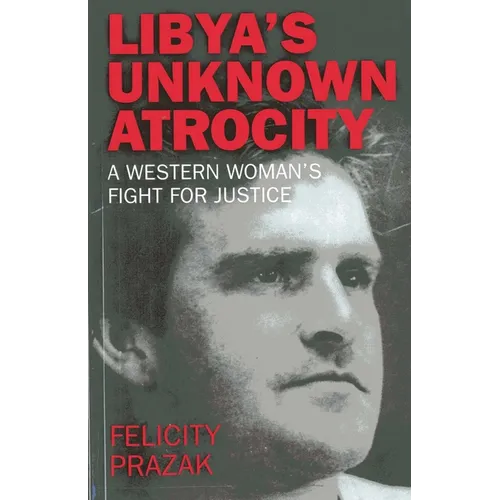 Libya's Unknown Atrocity: The True Story of One Woman's 20-Year Fight for Justice After the Death of Her Husband in Libya - Paperback