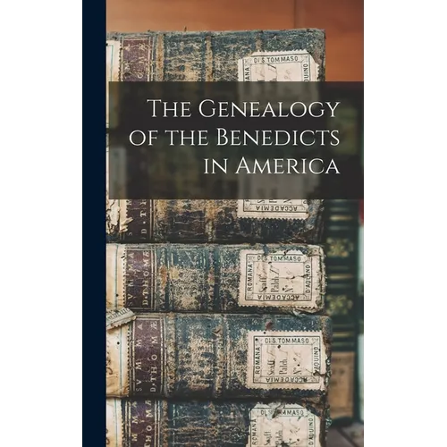The Genealogy of the Benedicts in America - Hardcover