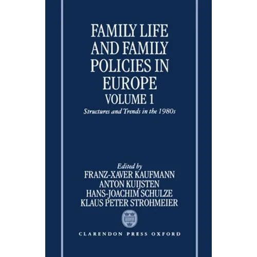 Family Life and Family Policies in Europe: Volume 1: Structures and Trends in the 1980s - Hardcover