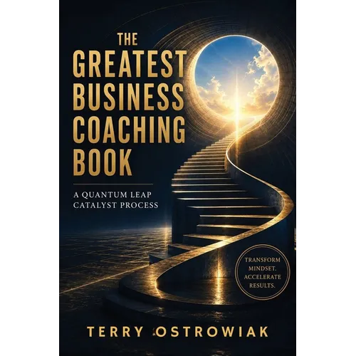 The Greatest Business Coaching Book: A Quantum Leap Catalyst Process - Paperback