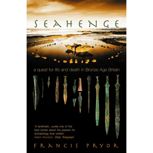 Seahenge: a quest for life and death in Bronze Age Britain - Paperback
