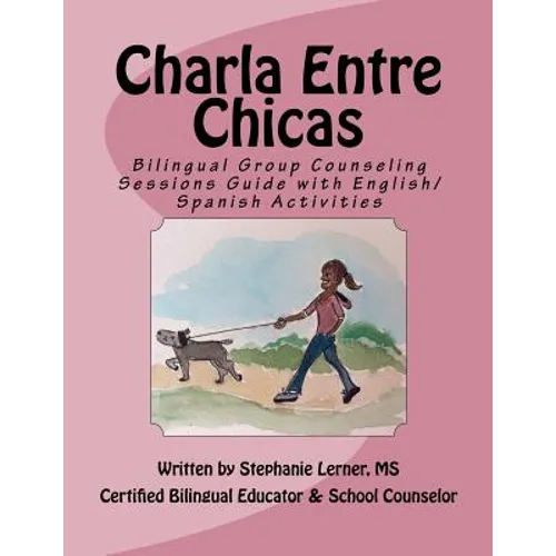 Charla Entre Chicas: Bilingual Group Counseling Sessions Guide with English/Spanish Activities - Paperback