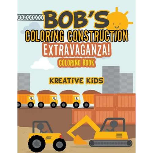 Bob's Coloring Construction Extravaganza! Coloring Book - Paperback