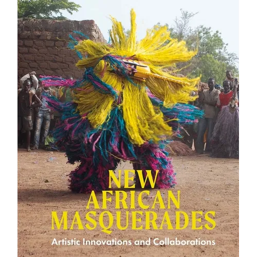 New African Masquerades: Artistic Innovations and Collaborations - Hardcover
