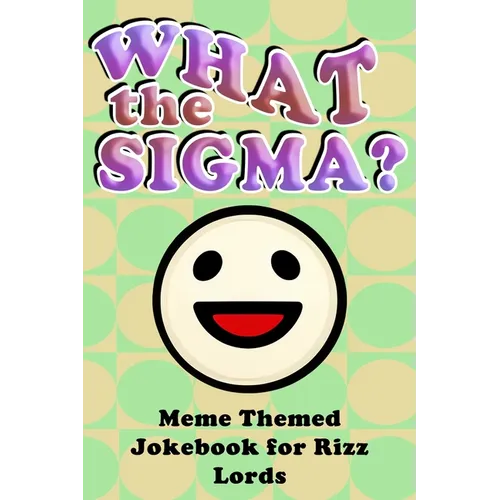 What the Sigma?: Meme Themed Jokebook for Rizz Lords - Paperback