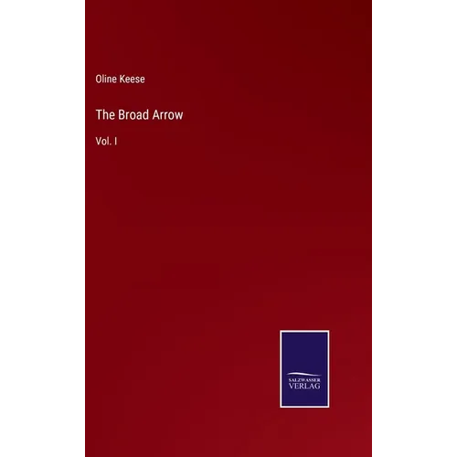 The Broad Arrow: Vol. I - Hardcover