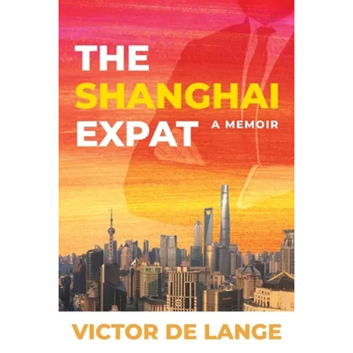 The Shanghai Expat: A Memoir - Paperback