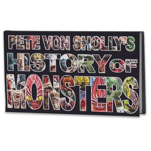 Pete Von Sholly's History of Monsters - Hardcover