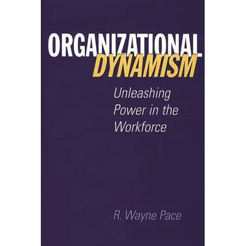 Organizational Dynamism: Unleashing Power in the Workforce - Hardcover