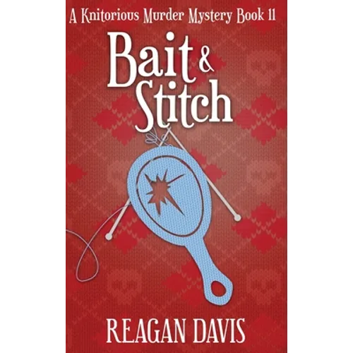 Bait & Stitch: A Knitorious Murder Mystery - Hardcover