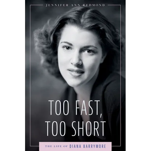 Too Fast, Too Short: The Life of Diana Barrymore