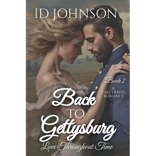 Back to Gettysburg: Love Throughout Time Book 2 - Paperback