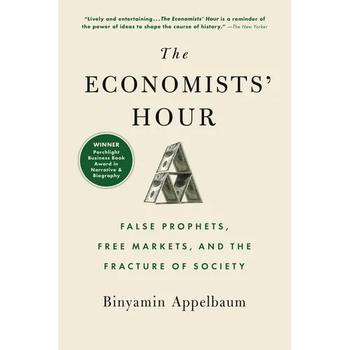 The Economists' Hour: False Prophets, Free Markets, and the Fracture of Society - Paperback