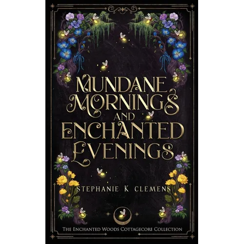 Mundane Mornings and Enchanted Evenings - Paperback