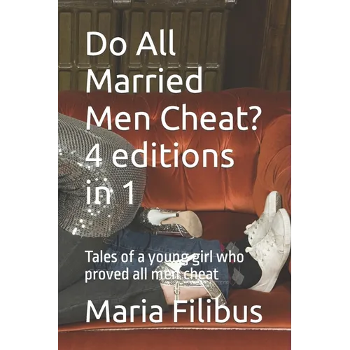 Do All Married Men Cheat? 4 editions in 1: Tales of a young girl who proved all men cheat - Paperback