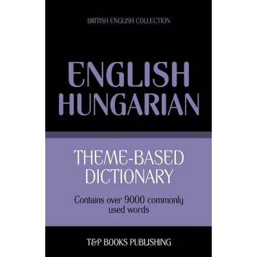 Theme-based dictionary British English-Hungarian - 9000 words - Paperback