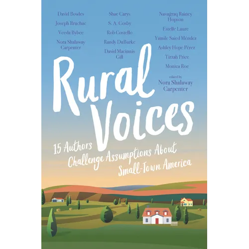 Rural Voices: 15 Authors Challenge Assumptions about Small-Town America - Paperback