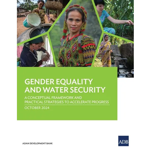 Gender Equality and Water Security: A Conceptual Framework and Practical Strategies to Accelerate Progress - Paperback