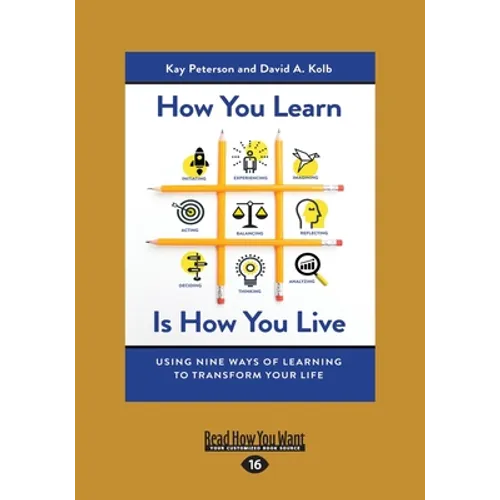 How You Learn Is How You Live: Using Nine Ways of Learning to Transform Your Life (Large Print 16pt) - Paperback