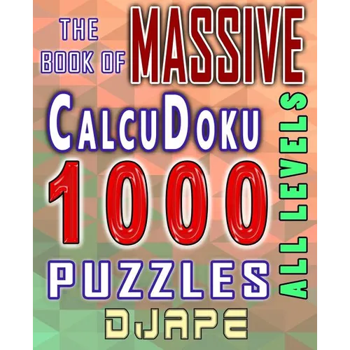 The Massive Book of CalcuDoku: 1000 puzzles - Paperback