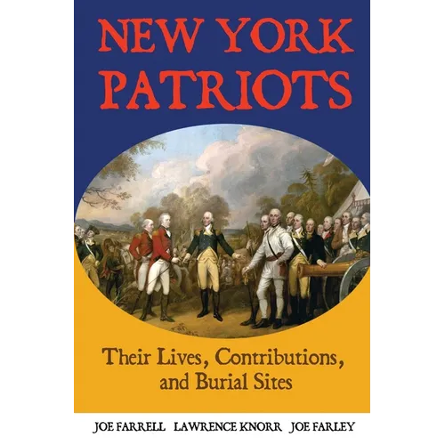 New York Patriots: Their Lives, Contributions, and Burial Sites - Paperback