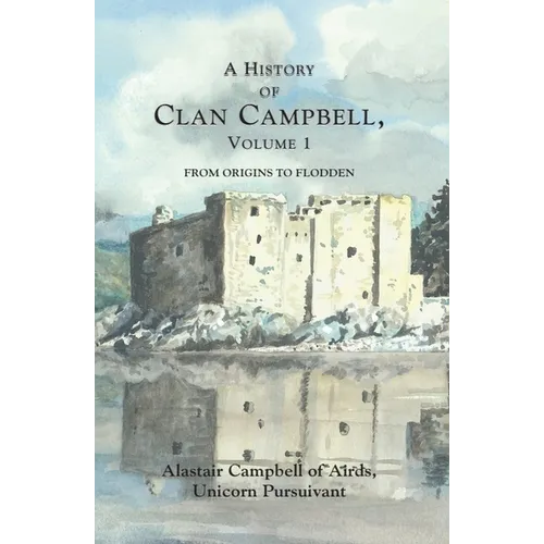 A History of Clan Campbell: From Origins to Flodden - Paperback
