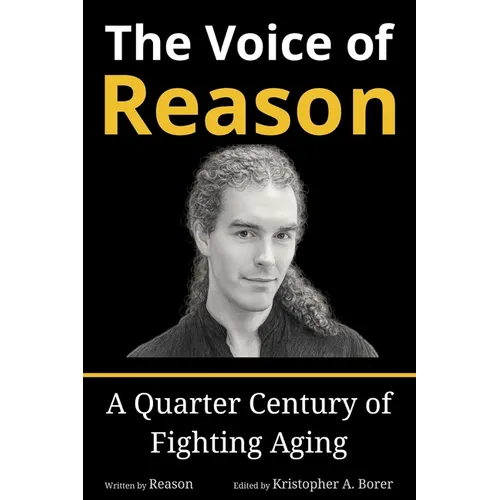 The Voice of Reason: A Quarter Century of Fighting Aging - Paperback