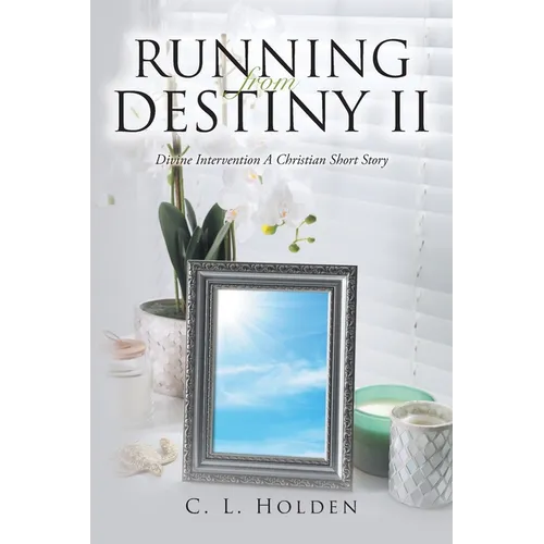 Running from Destiny II: Divine Intervention A Christian Short Story - Paperback