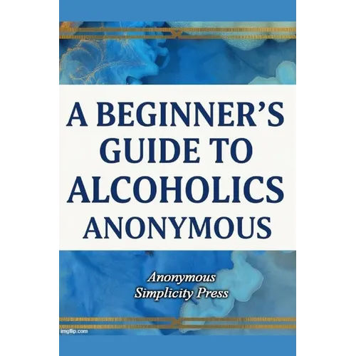 A Beginner's Guide to Alcoholics Anonymous - Paperback