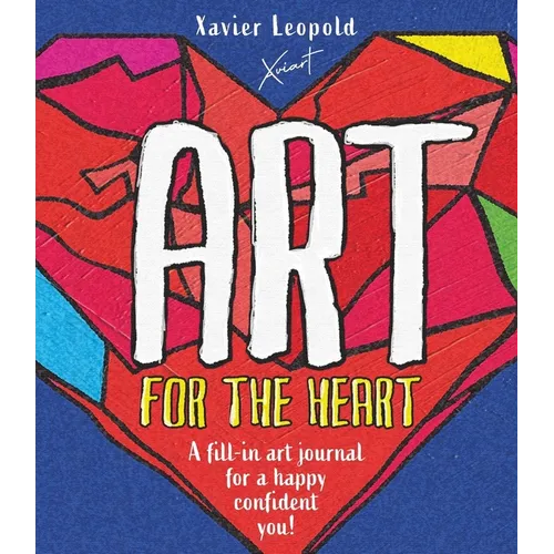 Art for the Heart: A Fill-In Journal for Wellness Through Art - Paperback