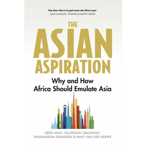 The Asian Aspiration: Why and How Africa Should Emulate Asia -- And What It Should Avoid - Paperback