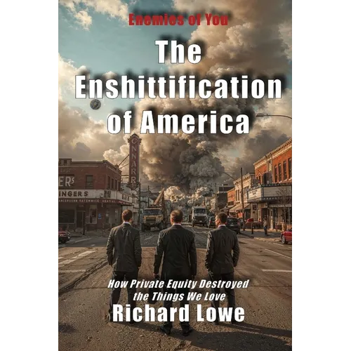The Enshittification of America: How Private Equity Destroyed the Things We Love - Paperback