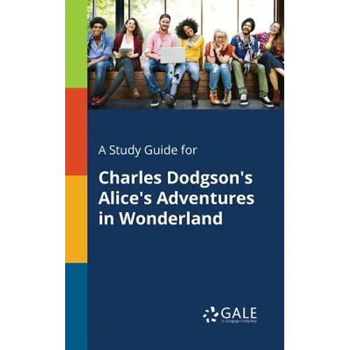 A Study Guide for Charles Dodgson's Alice's Adventures in Wonderland - Paperback