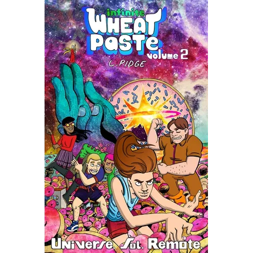 Infinite Wheatpaste Vol. 2: Universe. Sol. Remote. - Paperback