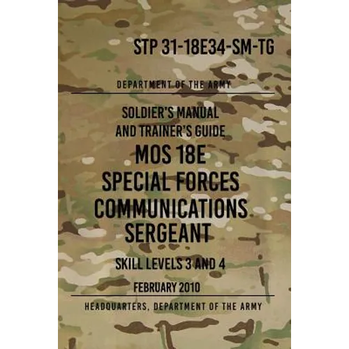 STP 31-18E34-SM-TG MOS 18E Special Forces Communications Sergeant: Skill Levels 3 and 4 - February 2010 - Paperback