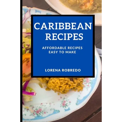 Caribbean Recipes: Affordable Recipes Easy to Make - Paperback
