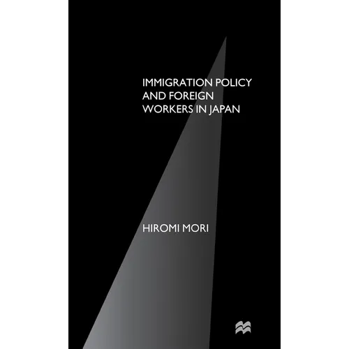 Immigration Policy and Foreign Workers in Japan - Hardcover