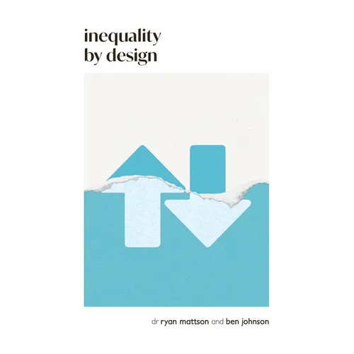 Inequality by Design: How a Rigged Economy Fractures America and What We Can Do about It - Paperback