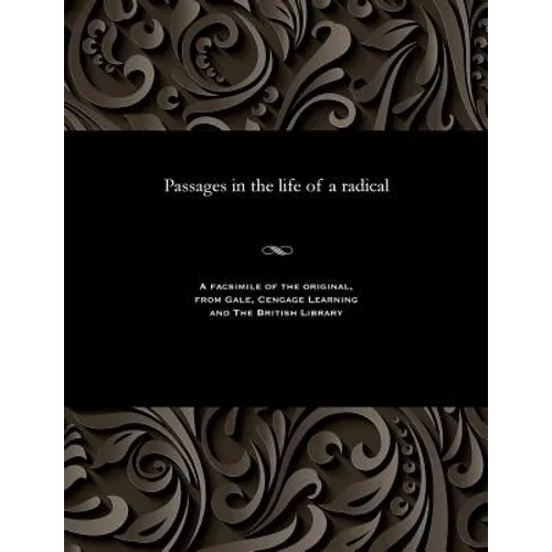 Passages in the Life of a Radical - Paperback
