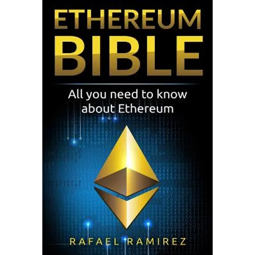 Ethereum Bible: All You Need to Know About Ethereum - Paperback