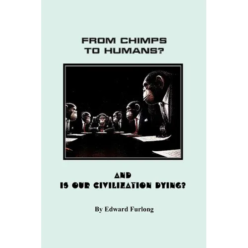 From Chimps to Humans? & Is Our Civilization Dying - Paperback